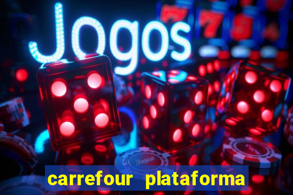 carrefour plataforma de jogos